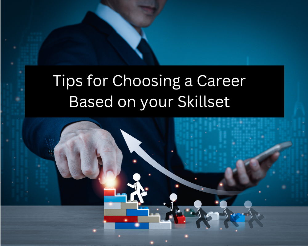 Tips for Choosing a Career Based on your Skillset