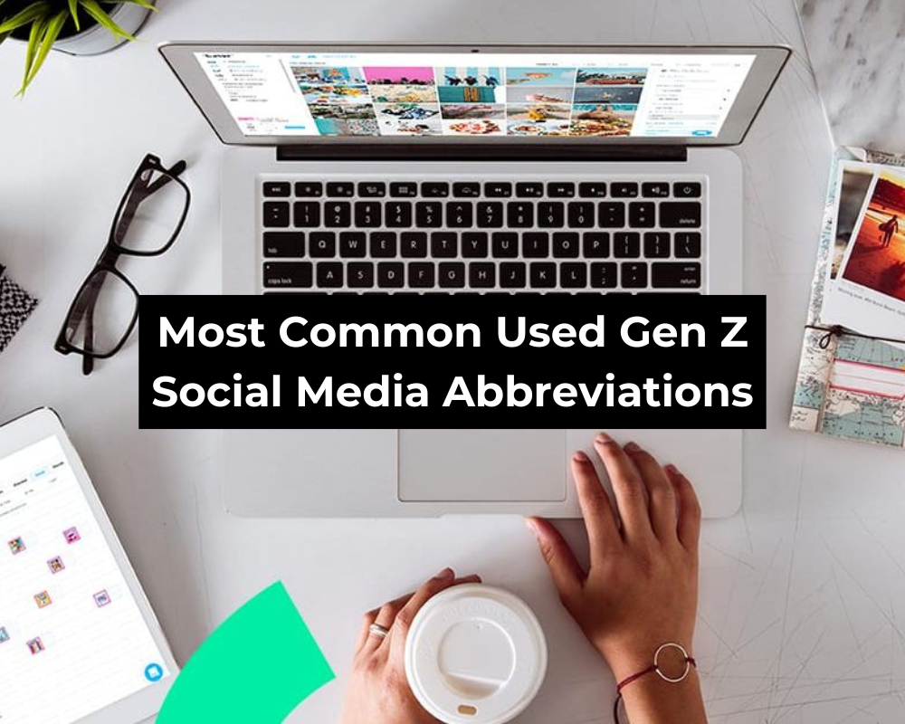 Most Common Used Gen Z Social Media Abbreviations