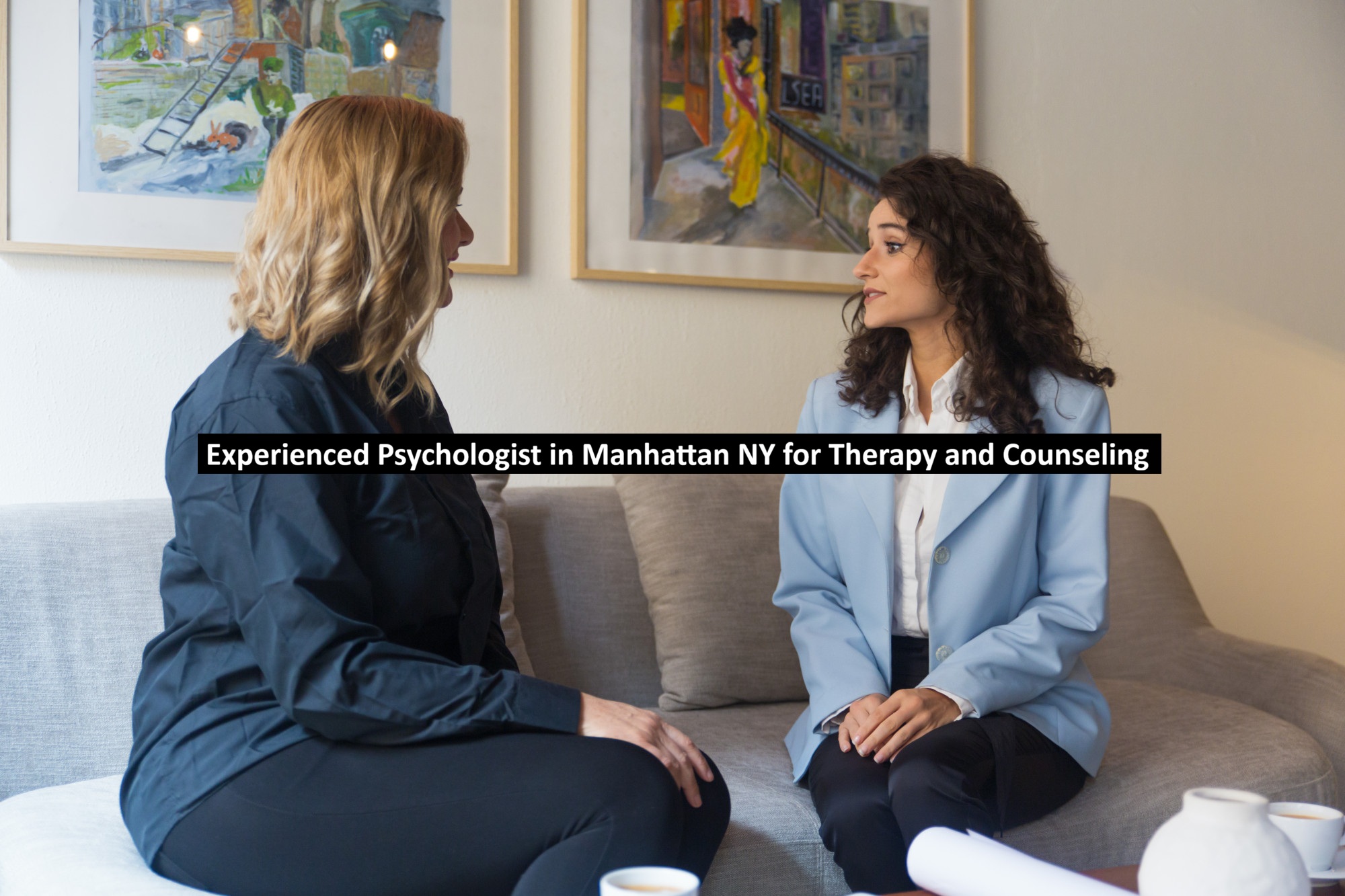 Experienced Psychologist in Manhattan NY for Therapy and Counseling