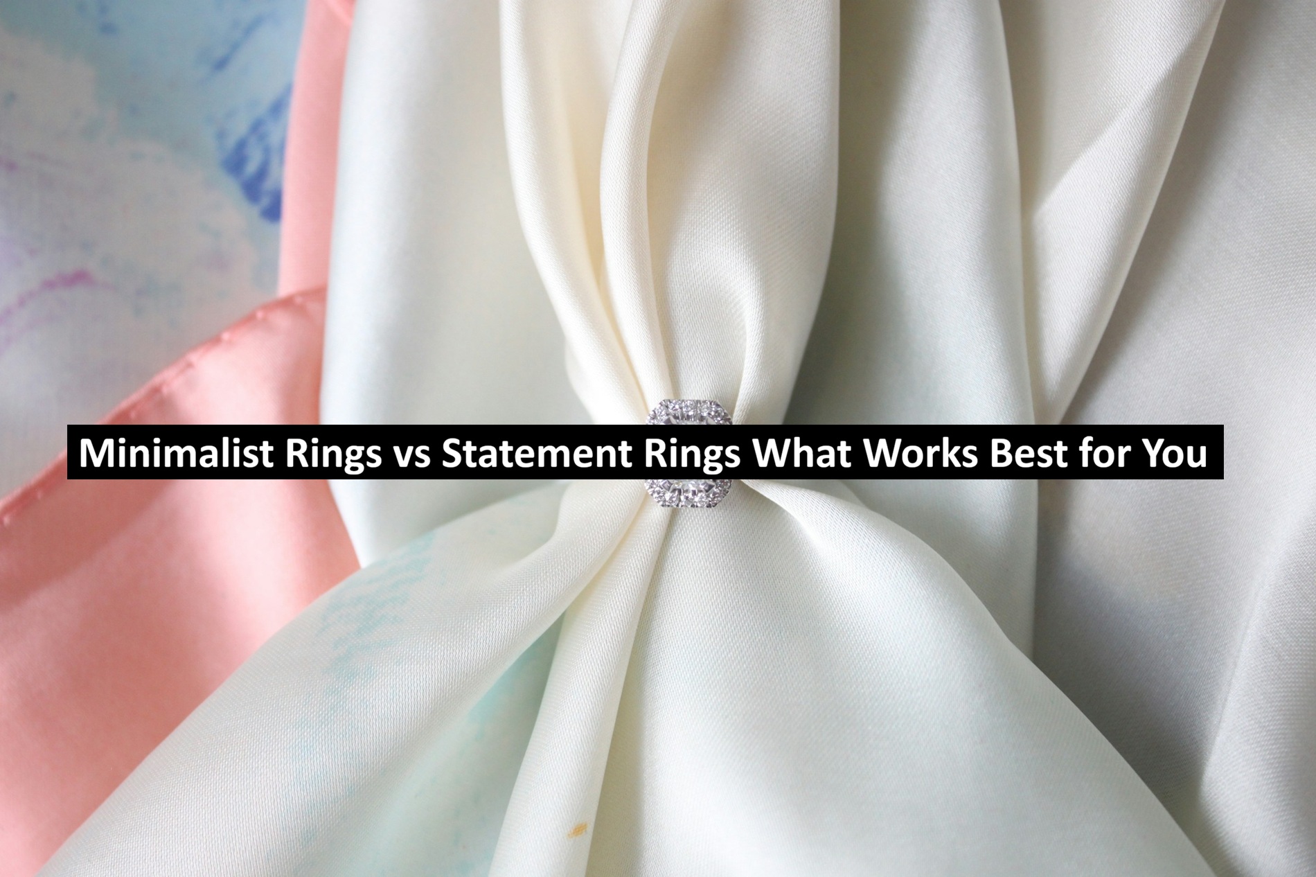 Minimalist Rings vs Statement Rings